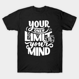 Your Only Limit is Your Mind T-Shirt